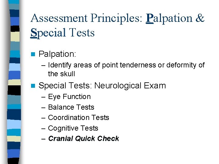 Assessment Principles: Palpation & Special Tests n Palpation: – Identify areas of point tenderness