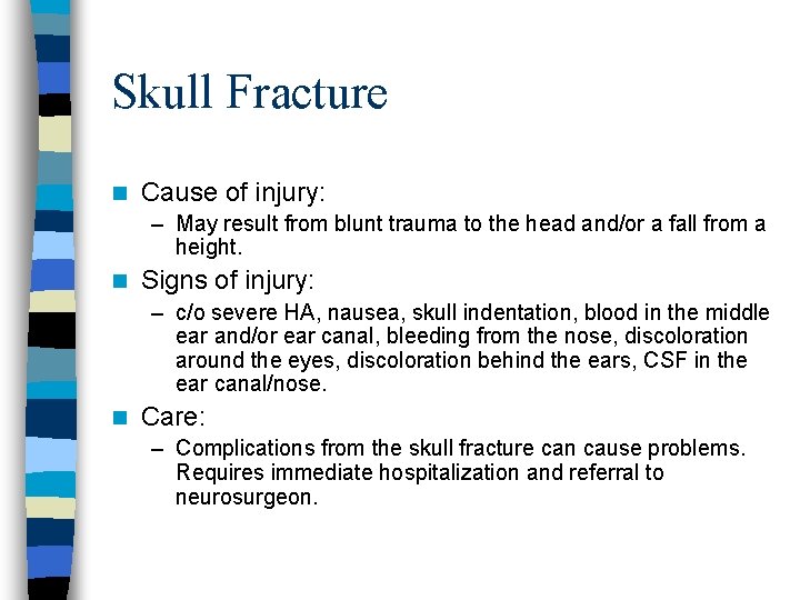 Skull Fracture n Cause of injury: – May result from blunt trauma to the