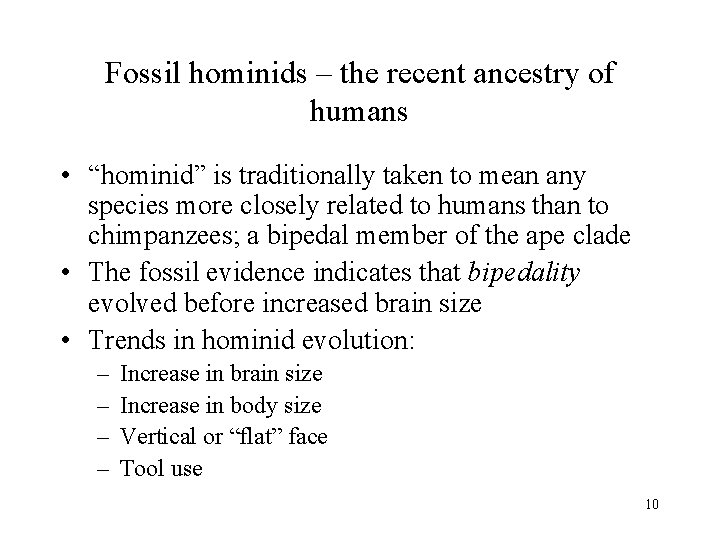 Fossil hominids – the recent ancestry of humans • “hominid” is traditionally taken to