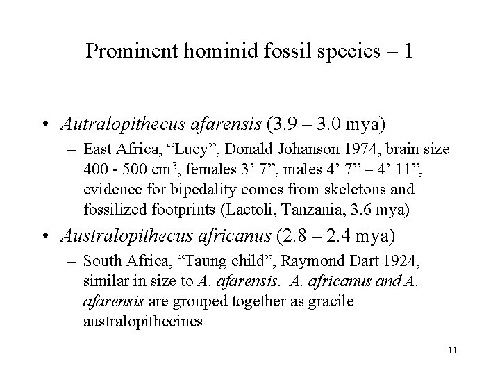 Prominent hominid fossil species – 1 • Autralopithecus afarensis (3. 9 – 3. 0