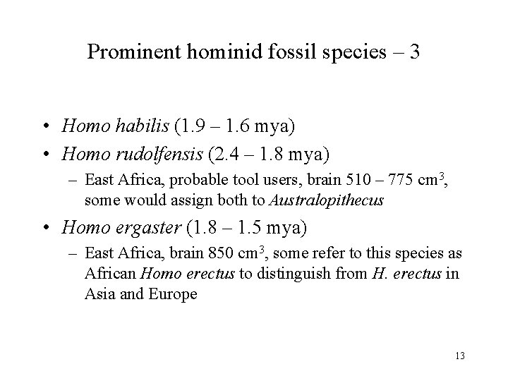 Prominent hominid fossil species – 3 • Homo habilis (1. 9 – 1. 6