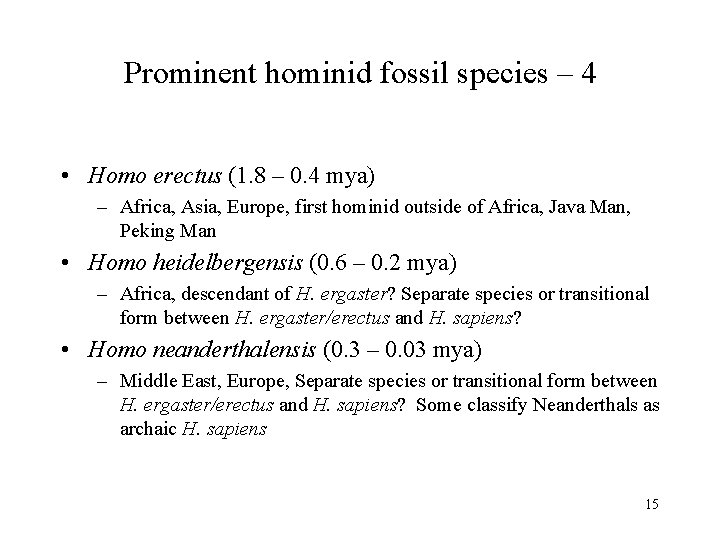 Prominent hominid fossil species – 4 • Homo erectus (1. 8 – 0. 4