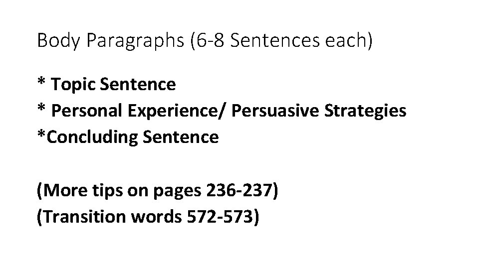 Body Paragraphs (6 -8 Sentences each) * Topic Sentence * Personal Experience/ Persuasive Strategies