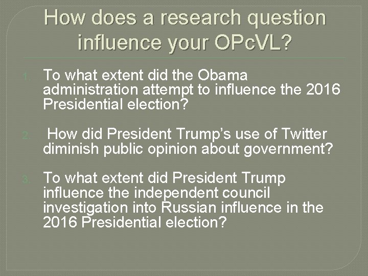 How does a research question influence your OPc. VL? 1. To what extent did