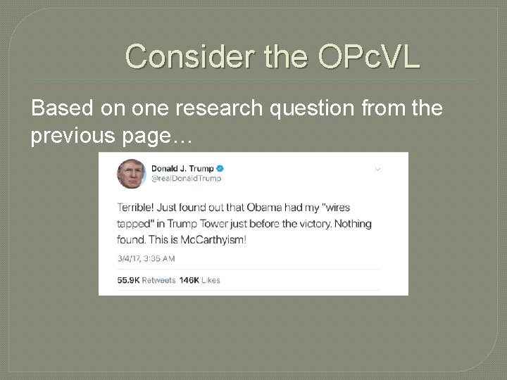 Consider the OPc. VL Based on one research question from the previous page… 