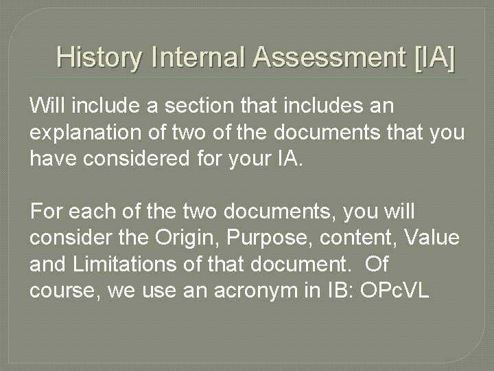 History Internal Assessment [IA] Will include a section that includes an explanation of two
