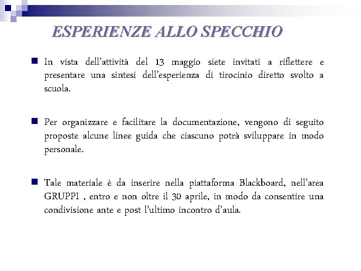 ESPERIENZE ALLO SPECCHIO n In vista dell’attività del 13 maggio siete invitati a riflettere