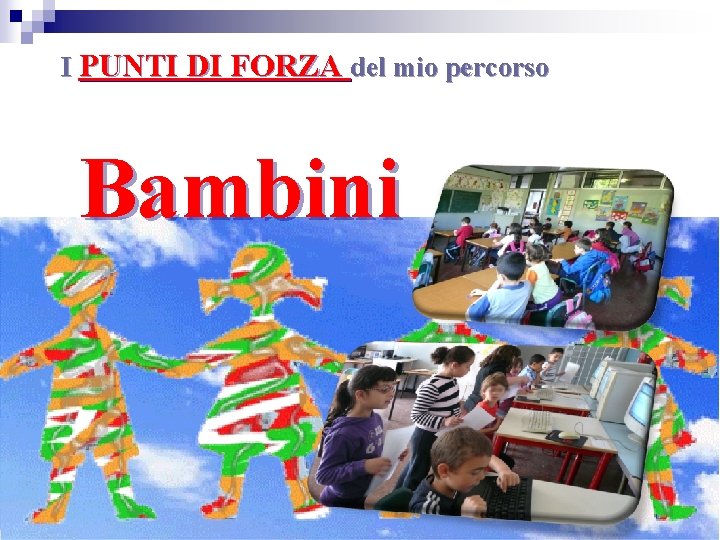 I PUNTI DI FORZA del mio percorso Bambini 