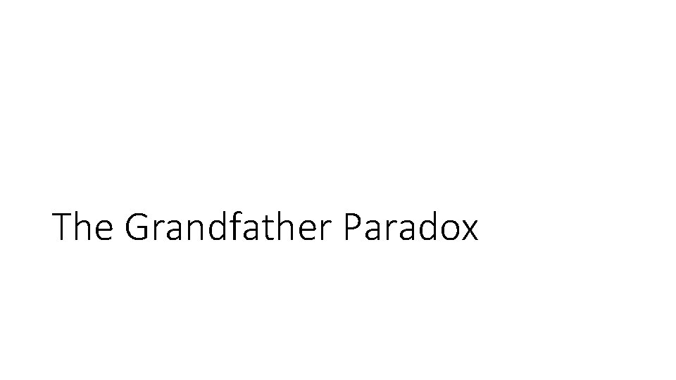 The Grandfather Paradox 