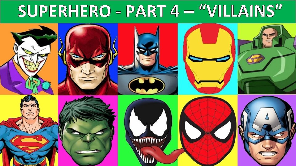 SUPERHERO - PART 4 – “VILLAINS” 