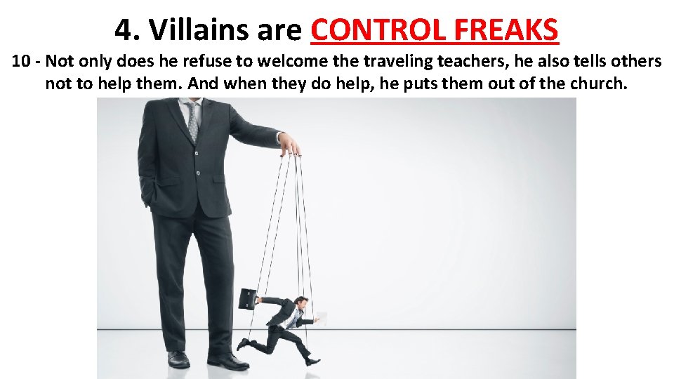 4. Villains are CONTROL FREAKS 10 - Not only does he refuse to welcome