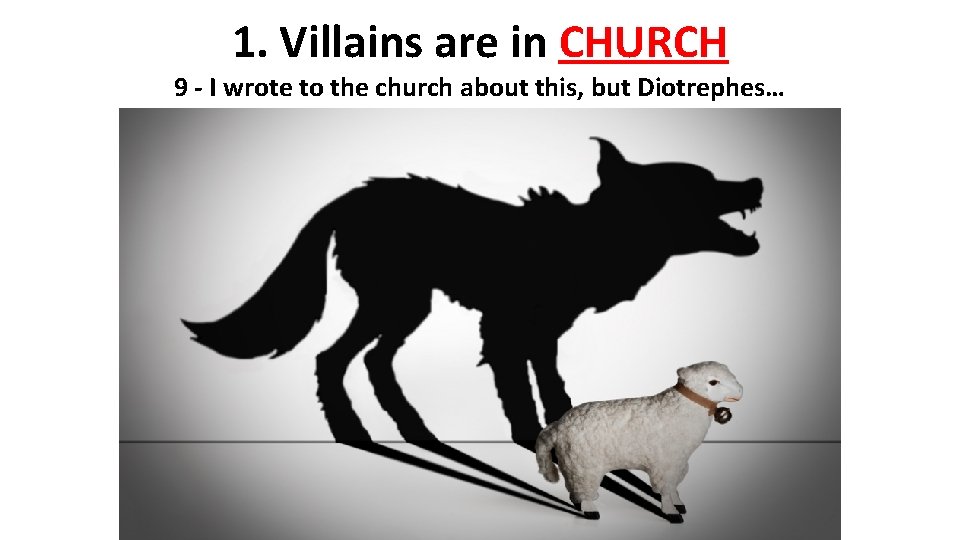 1. Villains are in CHURCH 9 - I wrote to the church about this,