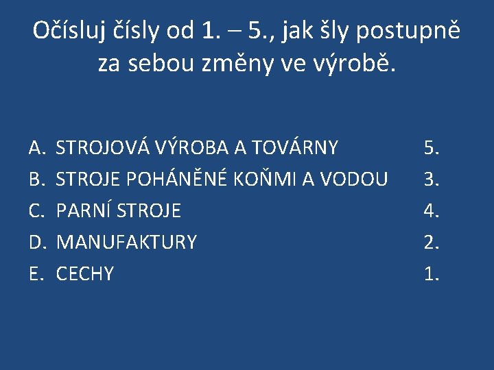 Očísluj čísly od 1. – 5. , jak šly postupně za sebou změny ve