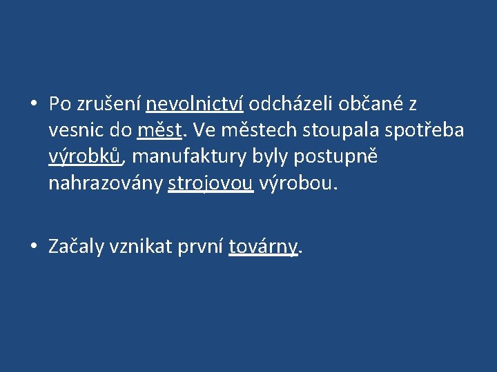  • Po zrušení nevolnictví odcházeli občané z vesnic do měst. Ve městech stoupala