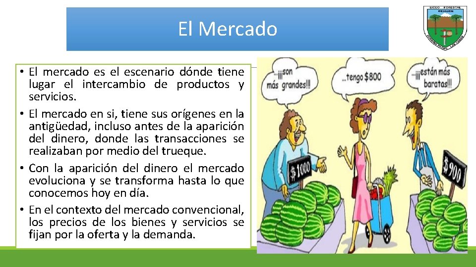 El Mercado • El mercado es el escenario dónde tiene lugar el intercambio de