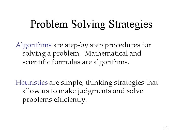 Problem Solving Strategies Algorithms are step-by step procedures for solving a problem. Mathematical and