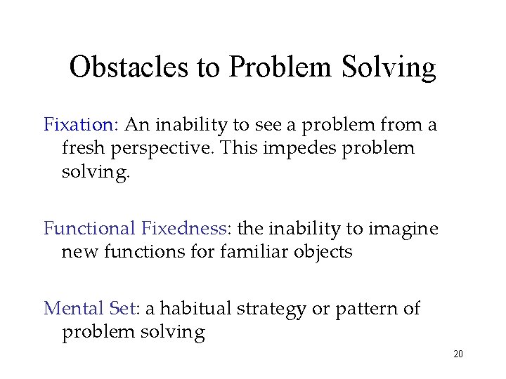 Obstacles to Problem Solving Fixation: An inability to see a problem from a fresh