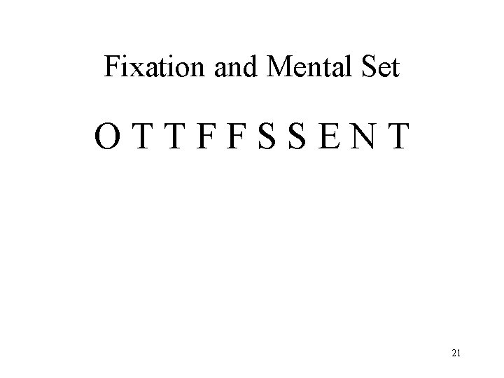 Fixation and Mental Set OTTFFSSENT 21 