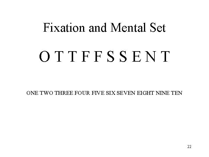 Fixation and Mental Set OTTFFSSENT ONE TWO THREE FOUR FIVE SIX SEVEN EIGHT NINE