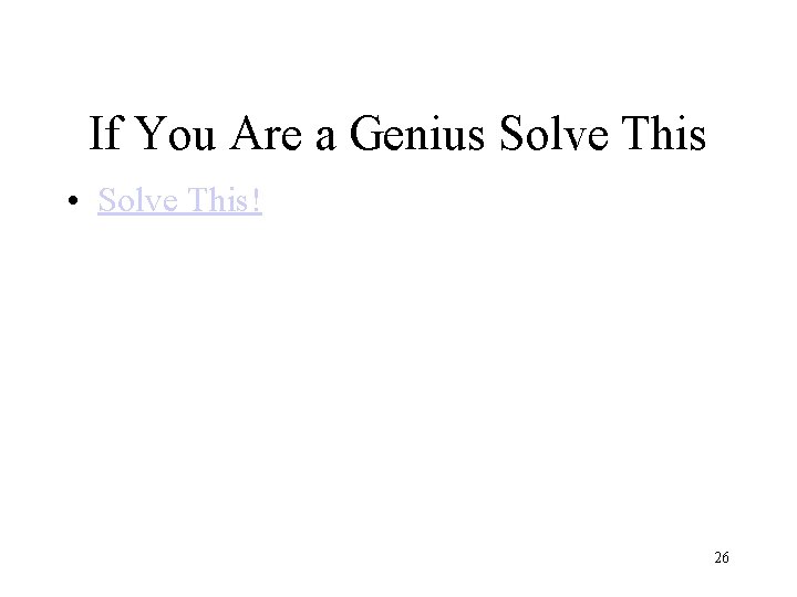 If You Are a Genius Solve This • Solve This! 26 