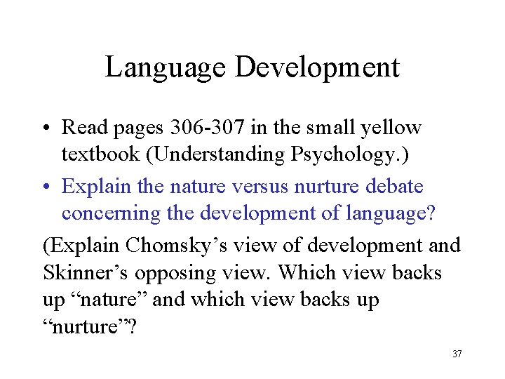 Language Development • Read pages 306 -307 in the small yellow textbook (Understanding Psychology.