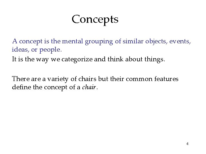 Concepts A concept is the mental grouping of similar objects, events, ideas, or people.