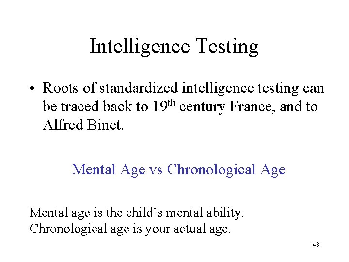 Intelligence Testing • Roots of standardized intelligence testing can be traced back to 19