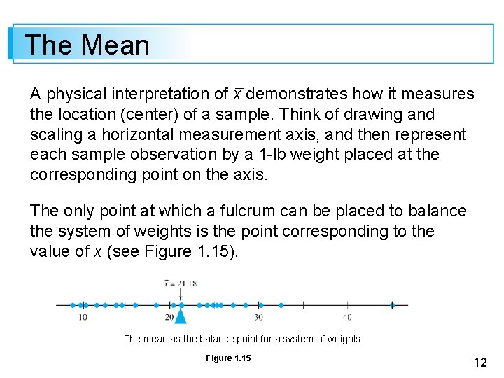 The Mean A physical interpretation of x demonstrates how it measures the location (center)