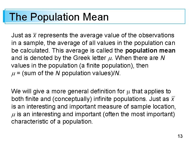 The Population Mean Just as x represents the average value of the observations in