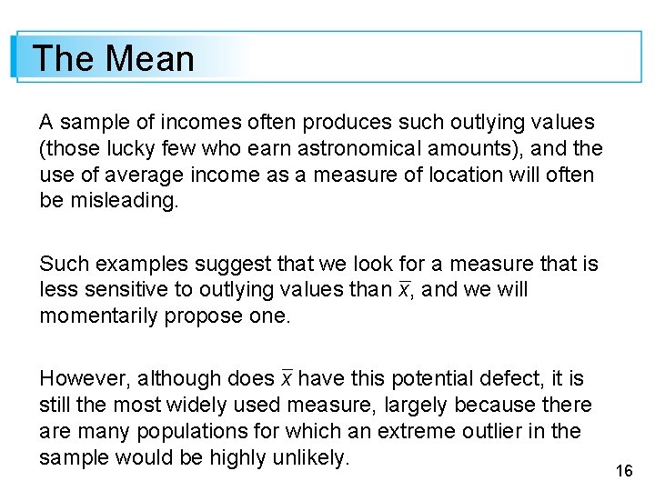 The Mean A sample of incomes often produces such outlying values (those lucky few