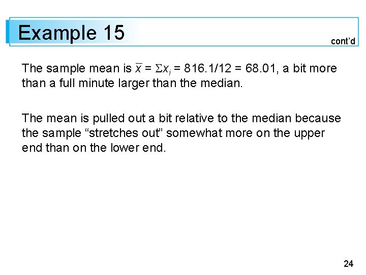 Example 15 cont’d The sample mean is x = xi = 816. 1/12 =