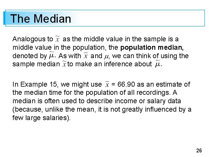 The Median Analogous to as the middle value in the sample is a middle