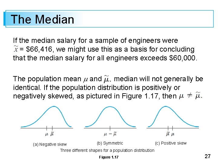 The Median If the median salary for a sample of engineers were = $66,