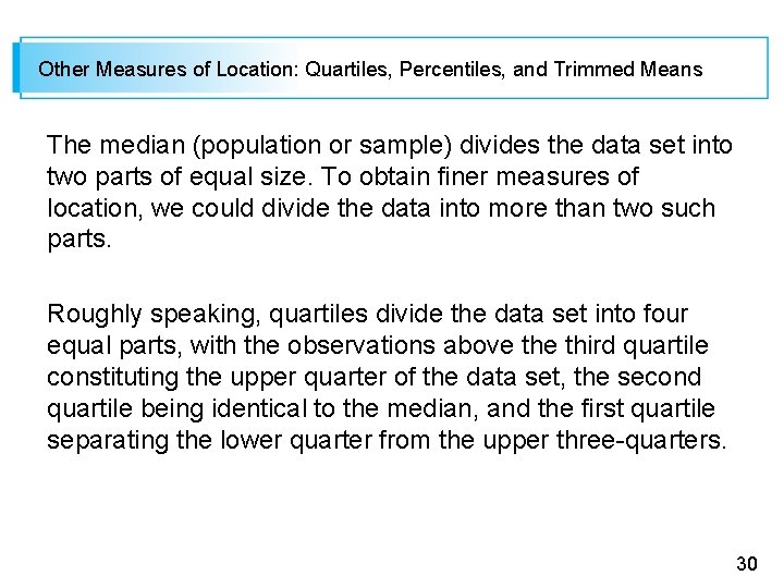 Other Measures of Location: Quartiles, Percentiles, and Trimmed Means The median (population or sample)