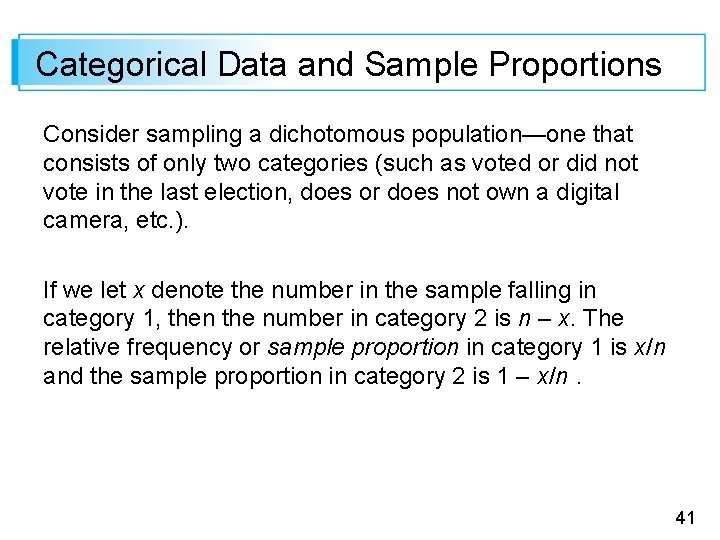 Categorical Data and Sample Proportions Consider sampling a dichotomous population—one that consists of only