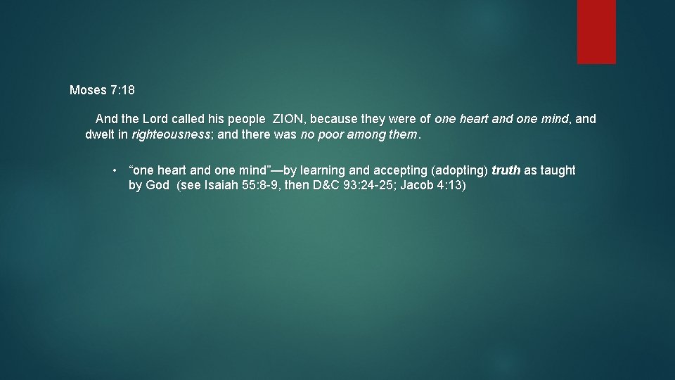 Moses 7: 18 And the Lord called his people ZION, because they were of