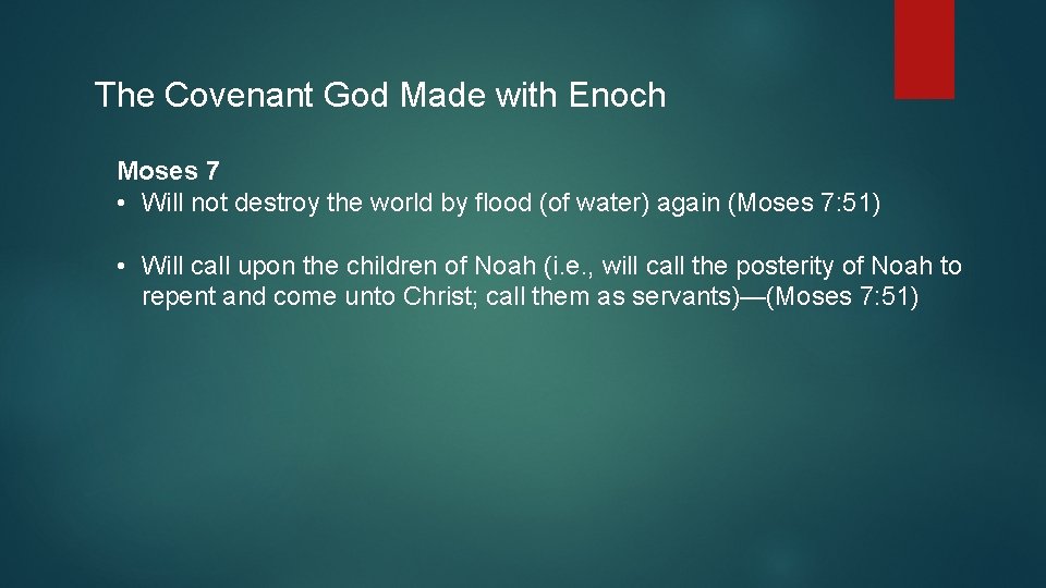 The Covenant God Made with Enoch Moses 7 • Will not destroy the world