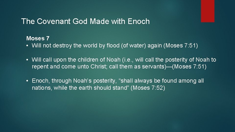 The Covenant God Made with Enoch Moses 7 • Will not destroy the world