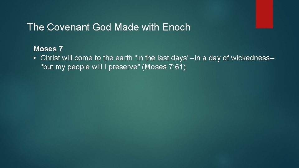 The Covenant God Made with Enoch Moses 7 • Christ will come to the