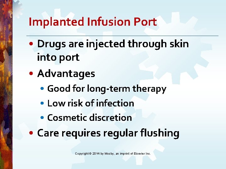 Implanted Infusion Port • Drugs are injected through skin into port • Advantages • Implanted Infusion Port • Drugs are injected through skin into port • Advantages •