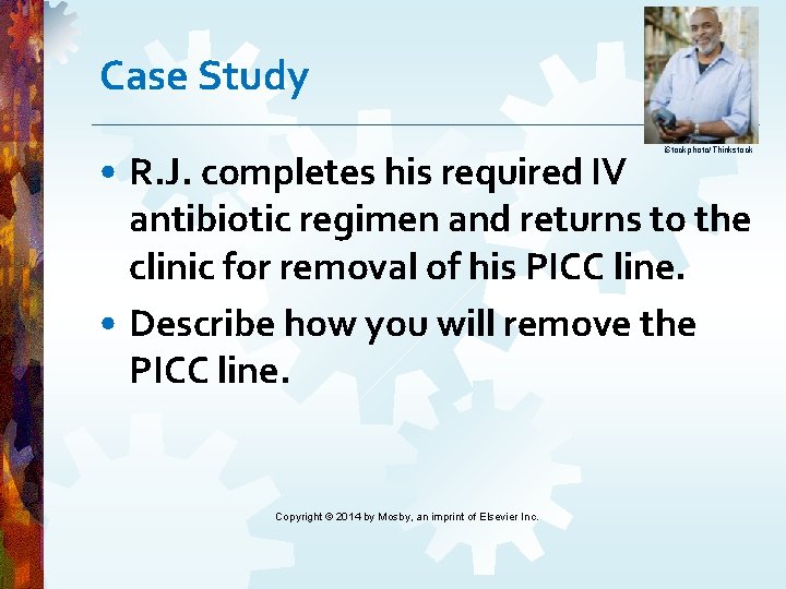 Case Study i. Stockphoto/Thinkstock • R. J. completes his required IV antibiotic regimen and Case Study i. Stockphoto/Thinkstock • R. J. completes his required IV antibiotic regimen and