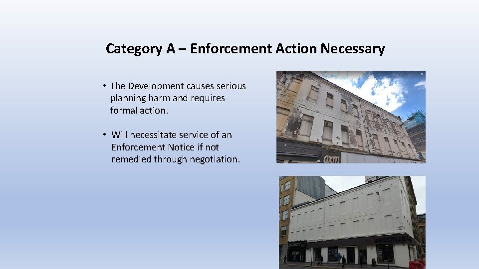 Category A – Enforcement Action Necessary • The Development causes serious planning harm and Category A – Enforcement Action Necessary • The Development causes serious planning harm and