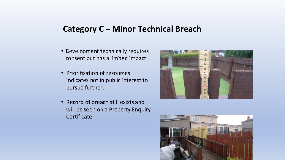 Category C – Minor Technical Breach • Development technically requires consent but has a Category C – Minor Technical Breach • Development technically requires consent but has a