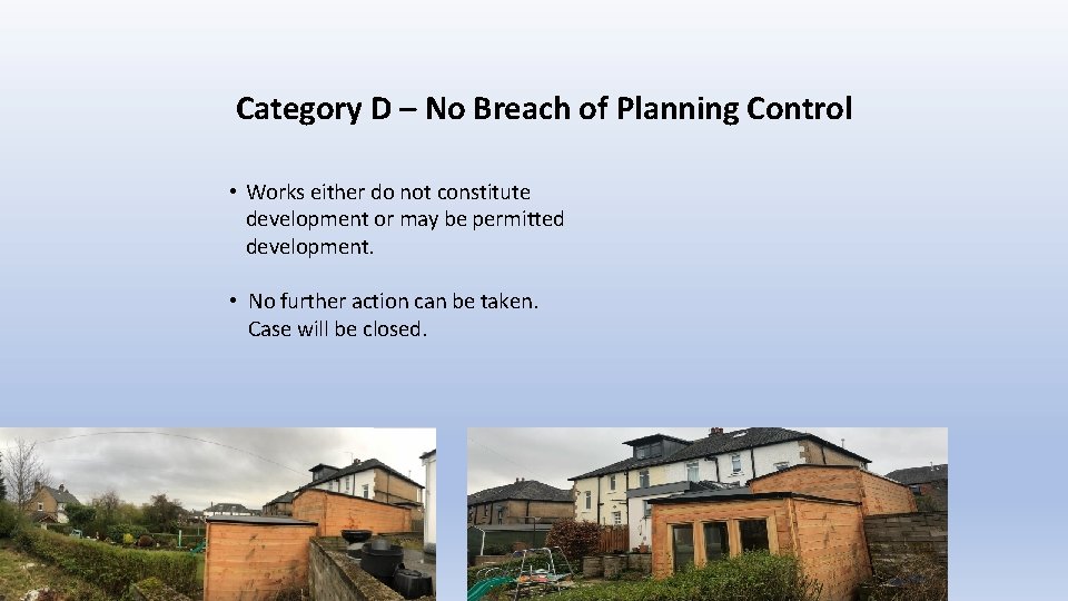 Category D – No Breach of Planning Control • Works either do not constitute Category D – No Breach of Planning Control • Works either do not constitute