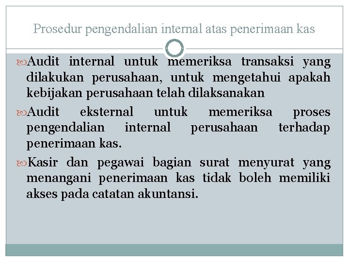 Prosedur pengendalian internal atas penerimaan kas Audit internal untuk memeriksa transaksi yang dilakukan perusahaan,