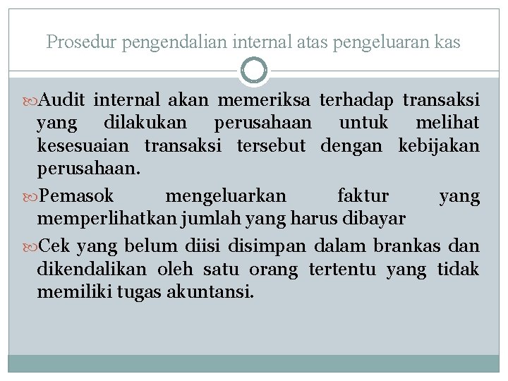 Prosedur pengendalian internal atas pengeluaran kas Audit internal akan memeriksa terhadap transaksi yang dilakukan