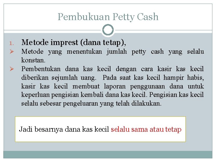 Pembukuan Petty Cash 1. Metode imprest (dana tetap), Metode yang menentukan jumlah petty cash
