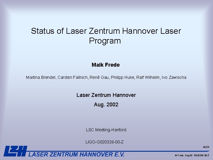 Status of Laser Zentrum Hannover Laser Program Maik Frede Martina Brendel, Carsten Fallnich, Renê