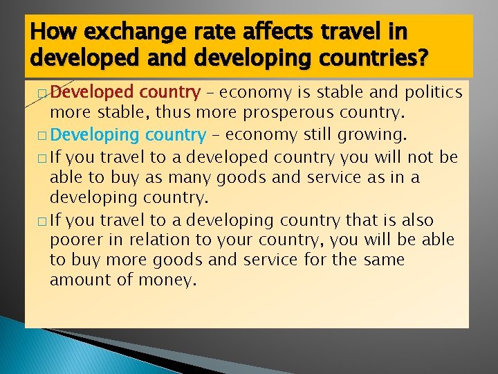 How exchange rate affects travel in developed and developing countries? � Developed country –