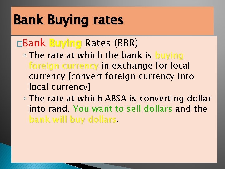 Bank Buying rates �Bank Buying Rates (BBR) ◦ The rate at which the bank